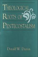 Theological Roots Of Pentecostalism