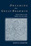 Dreaming The Great Brahmin: Tibetan Traditions Of The Buddhist Poet-Saint Saraha Dreaming The Great Brahmin: Tibetan Traditions Of The Buddhist Poet-Saint Saraha