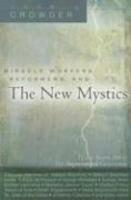 Miracle Workers, Reformers, And The New Mystics: How To Become Part Of The Supernatural Generation