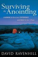Surviving The Anointing: Learning To Effectively Experience And Walk In God's Power