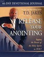 Release Your Anointing: Tapping The Power Of The Holy Spirit In You