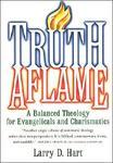 Truth Aflame: A Balanced Theology For Evangelicals And Charismatics