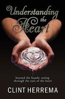 Understanding The Heart - Beyond The Facade: Seeing Through The Eyes Of The Heart