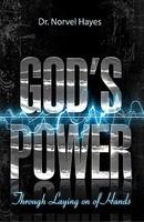 God's Power Through The Laying On Of Hands God's Power Through The Laying On Of Hands