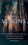 I Believe In Visions: The Fascinating Personal Story Of A Man Whose Life And Ministry Have Been Dramatically Influenced By Visions Of Jesus I Believe In Visions: The Fascinating Personal Story Of A Man Whose Life And Ministry Have Been Dramatically Influenced By Visions Of Jesus