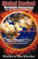 Global Revival - Worldwide Outpourings, Forty-Three Visitations Of The Holy Spirit - The Great Commission - Revivals In Asia, Africa, Europe, North An Global Revival - Worldwide Outpourings, Forty-Three Visitations Of The Holy Spirit - The Great Commission - Revivals In Asia, Africa, Europe, North An