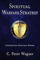 Spiritual Warfare Strategy: Confronting Spiritual Powers Spiritual Warfare Strategy: Confronting Spiritual Powers