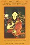 When A Woman Becomes A Religious Dynasty: The Samding Dorje Phagmo Of Tibet When A Woman Becomes A Religious Dynasty: The Samding Dorje Phagmo Of Tibet