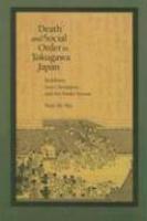 Death And Social Order In Tokugawa Japan: Buddhism, Anti-Christianity, And The Danka System Death And Social Order In Tokugawa Japan: Buddhism, Anti-Christianity, And The Danka System