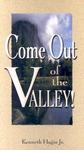 Come Out Of The Valley! Come Out Of The Valley!