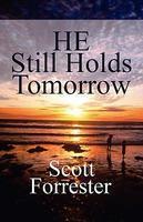 He Still Holds Tomorrow He Still Holds Tomorrow