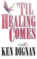 Til Healing Comes Til Healing Comes