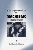 The Reformation Of Machismo The Reformation Of Machismo