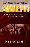 Can Somebody Shout Amen! Inside The Tents And Tabernacles Of American Revivalists Can Somebody Shout Amen! Inside The Tents And Tabernacles Of American Revivalists