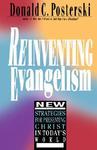 Reinventing Evangelism: New Strategies For Presenting Christ In Today's World Reinventing Evangelism: New Strategies For Presenting Christ In Today's World