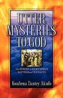 Utter Mysteries To God Utter Mysteries To God