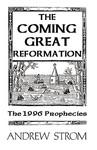 The Coming Great Reformation. . . The 1996 Prophecies The Coming Great Reformation. . . The 1996 Prophecies