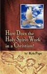 How Does The Holy Spirit Work In A Christian How Does The Holy Spirit Work In A Christian