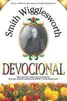 Smith Wigglesworth Devocional Smith Wigglesworth Devocional