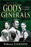 God's Generals: The Healing Evangelists God's Generals: The Healing Evangelists