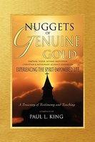 Nuggets Of Genuine Gold: Experiencing The Spirit-Empowered Life -- A Treasury Of Testimony And Teaching Nuggets Of Genuine Gold: Experiencing The Spirit-Empowered Life -- A Treasury Of Testimony And Teaching