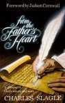 From The Father's Heart: A Glimpse Of God's Nature And Ways From The Father's Heart: A Glimpse Of God's Nature And Ways