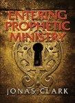 Entering Prophetic Ministry Entering Prophetic Ministry