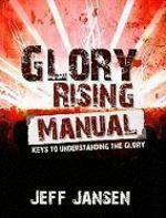 Glory Rising Manual: Keys To Understanding The Glory Glory Rising Manual: Keys To Understanding The Glory