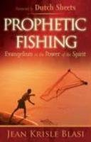 Prophetic Fishing: Evangelism In The Power Of The Spirit Prophetic Fishing: Evangelism In The Power Of The Spirit