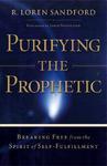 Purifying The Prophetic: Breaking Free From The Spirit Of Self-Fulfillment Purifying The Prophetic: Breaking Free From The Spirit Of Self-Fulfillment
