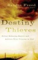 Destiny Thieves: Defeat Seducing Spirits And Achieve Your Purpose In God Destiny Thieves: Defeat Seducing Spirits And Achieve Your Purpose In God