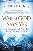 When God Says Yes: His Promise And Provision When You Need It Most When God Says Yes: His Promise And Provision When You Need It Most