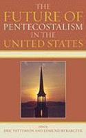 The Future Of Pentecostalism In The United States The Future Of Pentecostalism In The United States