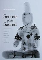Secrets Of The Sacred: Empowering Buddhist Images In Clear, In Code, And In Cache Secrets Of The Sacred: Empowering Buddhist Images In Clear, In Code, And In Cache