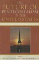 The Future Of Pentecostalism In The United States The Future Of Pentecostalism In The United States