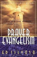 Prayer Evangelism: How To Change The Spiritual Climate Over Your Home, Neighborhood And City Prayer Evangelism: How To Change The Spiritual Climate Over Your Home, Neighborhood And City