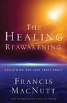 The Healing Reawakening: Reclaiming Our Lost Inheritance The Healing Reawakening: Reclaiming Our Lost Inheritance