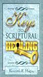 Keys To Scriptural Healing Keys To Scriptural Healing