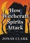 How Witchcraft Spirits Attack How Witchcraft Spirits Attack