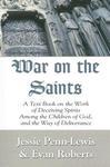 War On The Saints: A Text Book On The Work Of Deceiving Spirits Among The Children Of God, And The Way Of Deliverance War On The Saints: A Text Book On The Work Of Deceiving Spirits Among The Children Of God, And The Way Of Deliverance