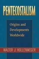 Pentecostalism: Origins And Developments Worldwide Pentecostalism: Origins And Developments Worldwide