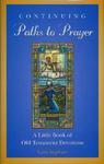 Continuing Paths To Prayer: A Little Book Of Old Testament Devotions Continuing Paths To Prayer: A Little Book Of Old Testament Devotions