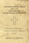 The Evangelical Mind And The New School Presbyterian Experience: A Case Study Of Thought And Theology In Nineteenth-Century America