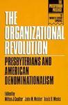 The Organizational Revolution: Presbyterians And American Denominationalism
