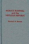 Horace Bushnell And The Virtuous Republic