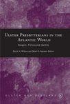 Ulster Presbyterians In The Atlantic World: Religion, Politics And Identity