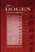 Did Dogen Go To China?: What He Wrote And When He Wrote It Did Dogen Go To China?: What He Wrote And When He Wrote It