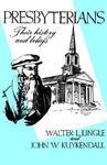 Presbyterians: Their History And Beliefs