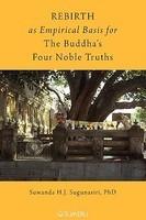 Rebirth As Empirical Basis For The Buddha's Four Noble Truths Rebirth As Empirical Basis For The Buddha's Four Noble Truths