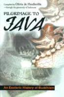 Pilgrimage To Java: An Esoteric History Of Buddhism Pilgrimage To Java: An Esoteric History Of Buddhism